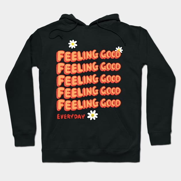 Feeling Good Everyday Hoodie by Iniistudio